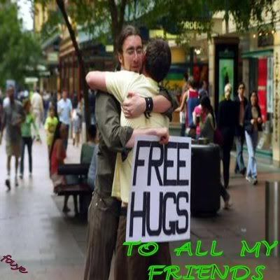 FREE HUGS TO ALL MY FRIENDS
